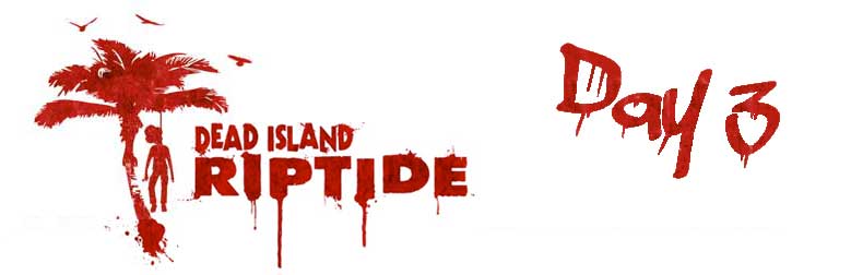 Dead Island Riptide Banner Day3